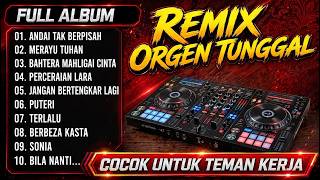 ANDAI TAK BERPISAH - MERAYU TUHAN - REMIX ORGEN TUNGGAL FULL ALBUM 2026 - COCOK BUAT DI PERJALANAN