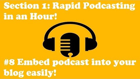 #8 Embed podcast into your blog easily! || Learn how to Podcast in 2019