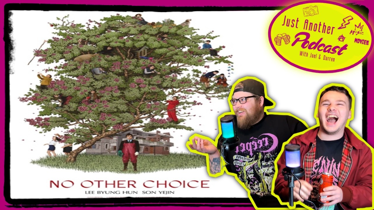 Is there really No Other Choice? | Just Another Podcast | Ep 20