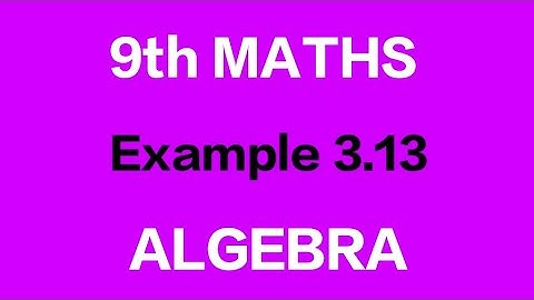TN 9th Samacheer Maths | Example 3.13 | Chapter 3 Algebra | New Syllabus