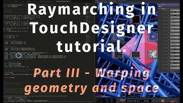 Raymarching in TouchDesigner tutorial. Part III - Warping geometry and space