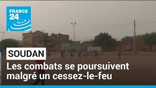 Soudan : des pourparlers en cours, les combats se poursuivent • FRANCE 24