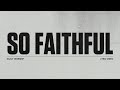 So Faithful Lyric Video Exalt Worship So Faithful Lyric Video Exalt Worship
