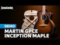 Martin GPCE Inception Maple: Grand Sound &amp; Premier Performance
