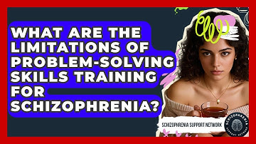 What Are The Limitations Of Problem-solving Skills Training For Schizophrenia?