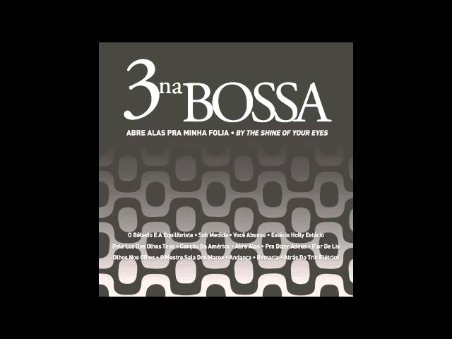 3 Na Bossa - O Bêbado E A Equilibrista