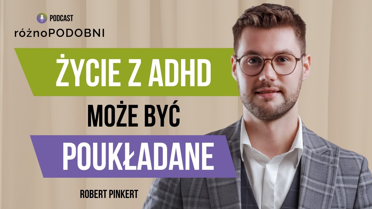 ADHD w dorosłości - po co diagnoza i co daje wiedza o sobie?