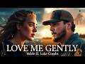 Adele ft  Luke Combs - Love me gently (Official Music Video)