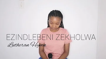 EZINDLEBENI ZEKHOLWA | Lutheran Hymn 201 | ELCSA