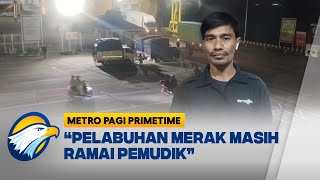 Download Lagu Pelabuhan Merak Masih Ramai Penumpang - [Metro Pagi Primetime] MP3