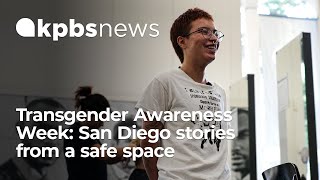 Transgender Awareness Week: San Diego stories from a safe space