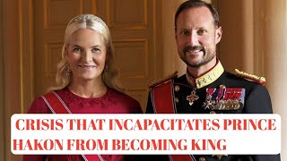 Princess Mette-Marit is undergoing severe crisis that incapacitates Prince Hakon from becoming king