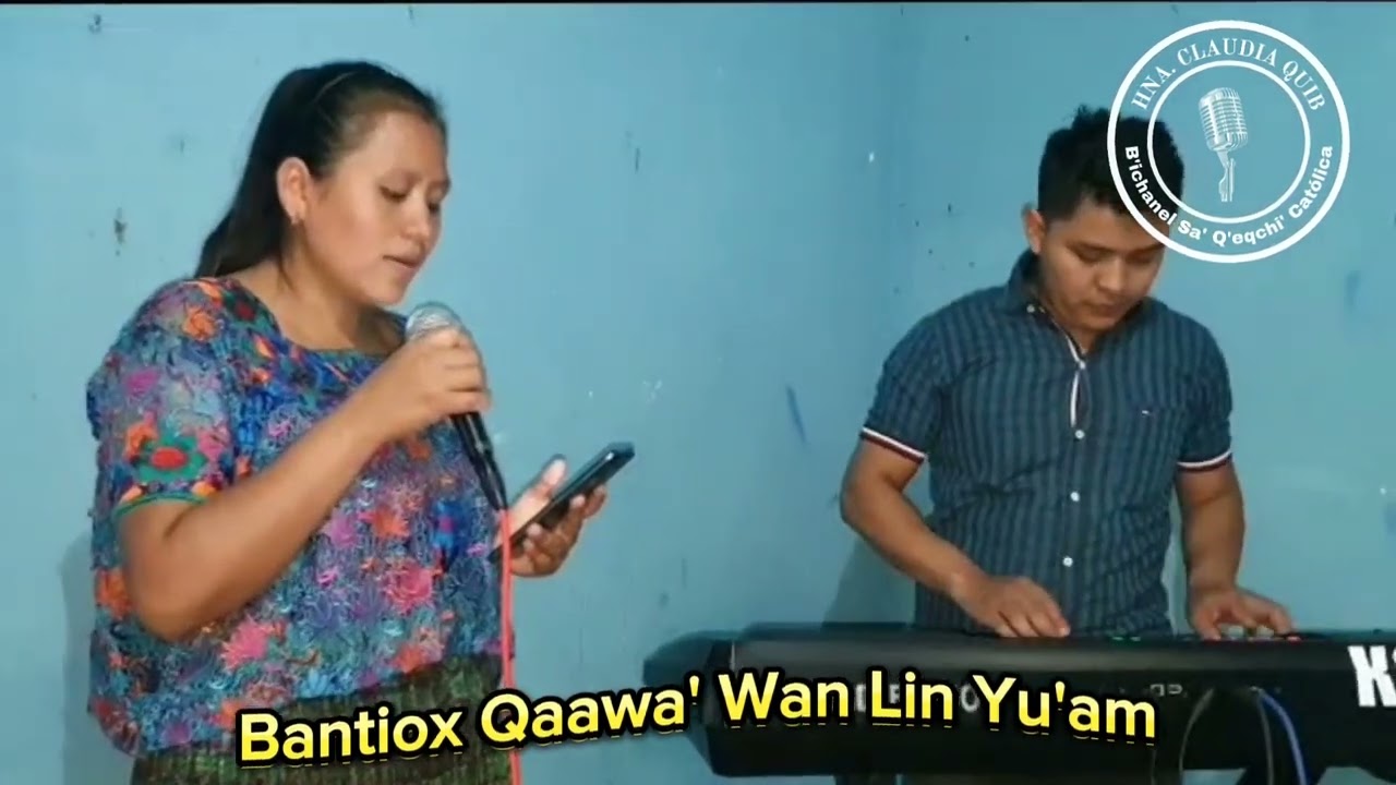 BANTIOX QAAWA' WAN LIN YU'AM - Hermana Claudia Quib