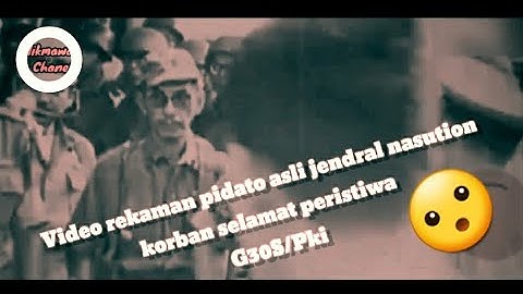 Video rekaman pidato asli jendral nasution korban selamat peristiwa G30S/PKI