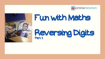 Fun with Maths--  Reversing Digits  Part 1