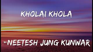 Neetesh Jung Kunwar - Kholai Khola Lyrics