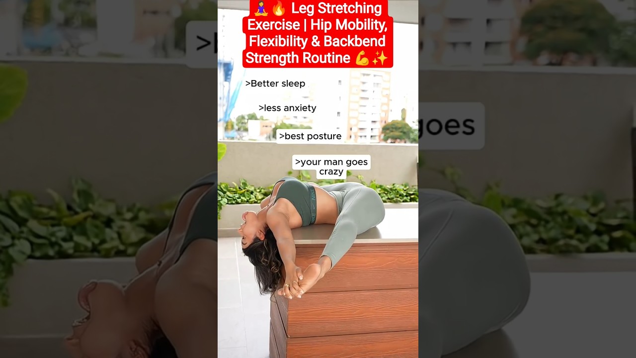 🧘‍♀️🔥 Leg Stretching Exercise | Hip Mobility, Flexibility & Backbend Strength Routine 💪✨#flexibility