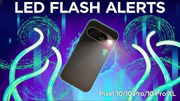 How to Enable LED Flash for Alerts on Google Pixel 10, 10 Pro, 10 Pro XL