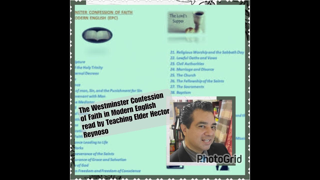 The Westminster Confession of Faith in Modern English (EPC), read by Teaching Elder Hector