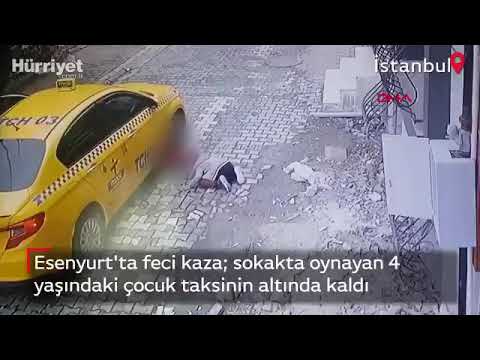 İstanbul Esenyurt'ta 4 Yaşındaki Çocuk Ticari Taksinin Altında Ezildi