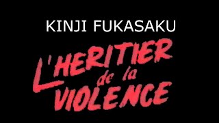 L'héritier de la violence : Kinji Fukasaku