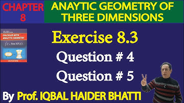 Ch# 8 | Analytic Geometry of 3 Dimension| Exercise 8.3 Question no.4 & 5|Calculus by SM Yusuf Lec 28