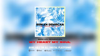 Birkan Demircan - My Heart My Soul