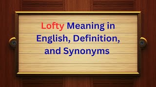 Lofty Meaning in English, Definition, and Lofty Synonyms | Thesaurus Thrive
