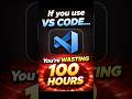 Stop wasting 100 HOURS in vs code