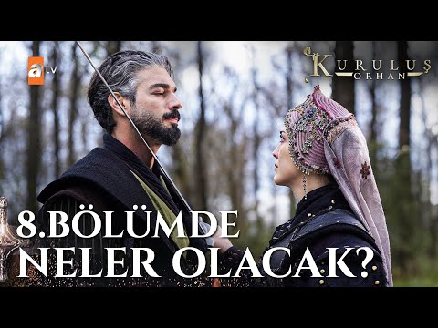 8 Bölümde Neler Olacak Kuruluş Orhan 