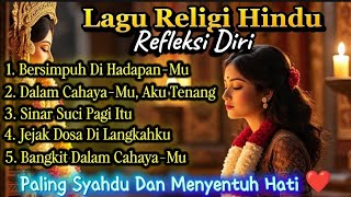 Paling Syahdu Dan Menyentuh Hati♥️Lagu Religi Hindu Refleksi Diri//Dengarkan Menjelang Tidur