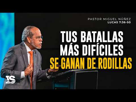 TUS BATALLAS SE GANAN DE RODILLAS | Pastor Miguel Núñez