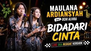 BIDADARI CINTA FEAT OCHI ALVIRA - SKA REGGAE VERSION {MAULANA ARDIANSYAH}