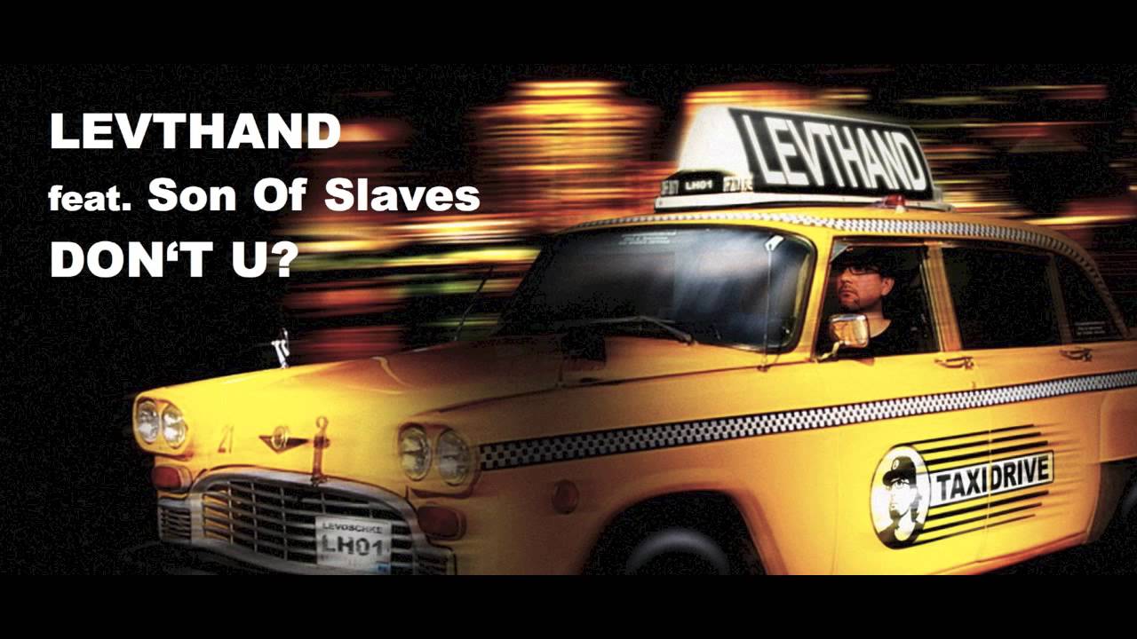 Watch Levthand - Don't U? feat.Son Of Slaves on YouTube Watch Levthand - Don't U? feat.Son Of Slaves on YouTube
