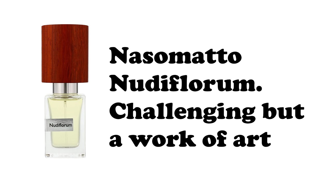 Nasomatto Nudiflorum review. A challenging work of art. - YouTube