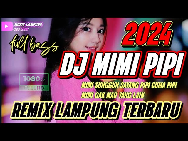 REMIX LAMPUNG TERBARU || DJ MIMI PIPI || FYP TIKTOK 2024 • MUSIK SLOW class=