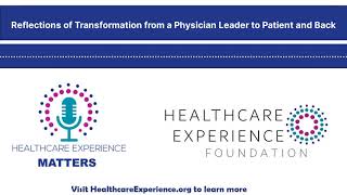 Reflections of Transformation from a Physician Leader to Patient and Back | Podcast