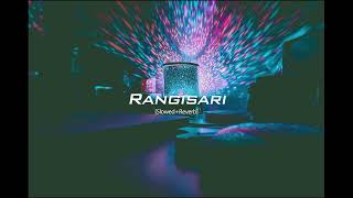 Rangisari [Slowed+Reverb] Kanishk Seth | Jugjugg Jeeyo