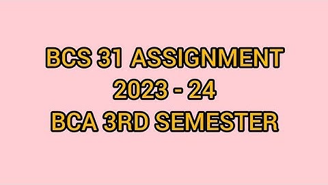BCS 31 ASSIGNMENT 2023-24 3RD SEMESTER