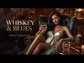 Whiskey Blues Music - Timeless Classic Blues Hits for Deep Relaxation & Cozy Evening Vibes 🥃