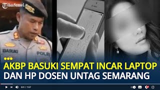 AKBP Basuki Sempat Incar Barang Bukti Laptop & HP Korban usai Dosen Untag Tewas, Ditolak Penyidik
