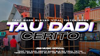 DJ TRAP TAU DADI CERITO × WEJANGAN • TERBARU BASS BLEYER VIRAL TIKTOK 2024 • Jsb music official