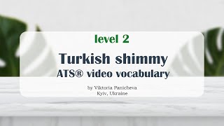 Turkish shimmy + variations | ATS® video vocabulary