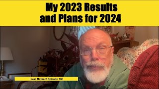 My 2023 Results and Plans for 2024 by I was Retired! 608 views 4 months ago 9 minutes, 46 seconds