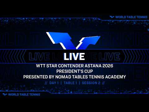 LIVE!| T1 |Day 1|WTT Star Contender Astana - President' Cup 2026 Presented by Nomad TT Academy | S2