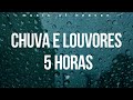 5 horas Hinos e Louvores Com Chuva Piano / Instrumental Estudar, Meditar, Ler Dormir, Orar Relaxar