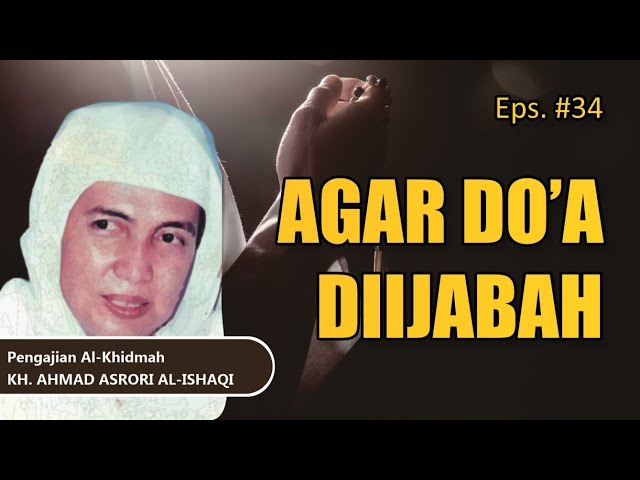 [Audio Full] #34 AGAR DO'A DIIJABAH (DIKABULKAN) - Pengajian KH. AHMAD ASRORI AL-ISHAQI class=
