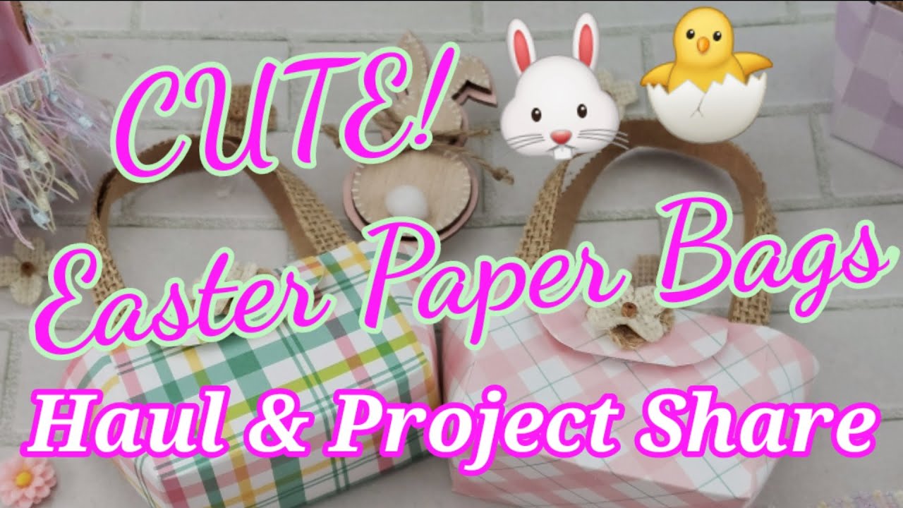 CUTE! Easter Paper Bags: Haul & Project Share - YouTube