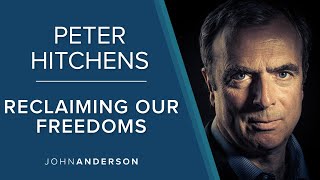 Peter Hitchens | Reclaiming our Freedoms