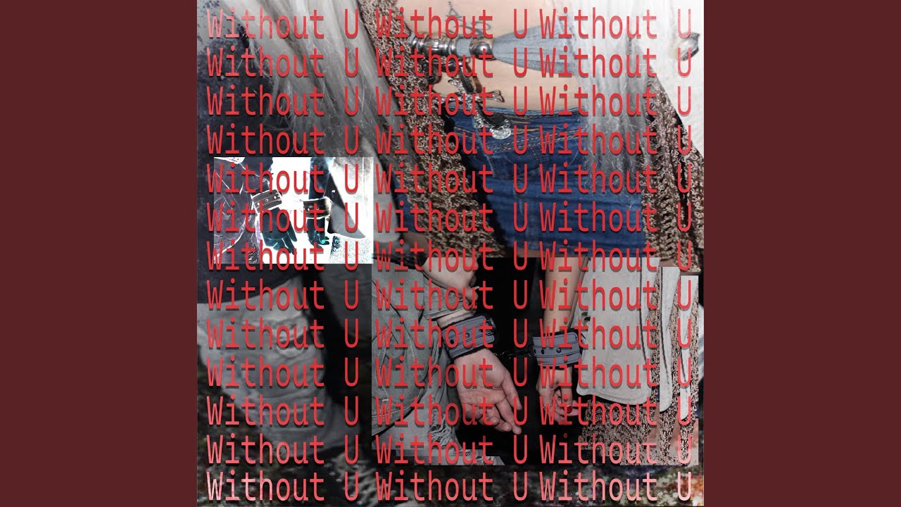 Watch Without U on YouTube Watch Without U on YouTube